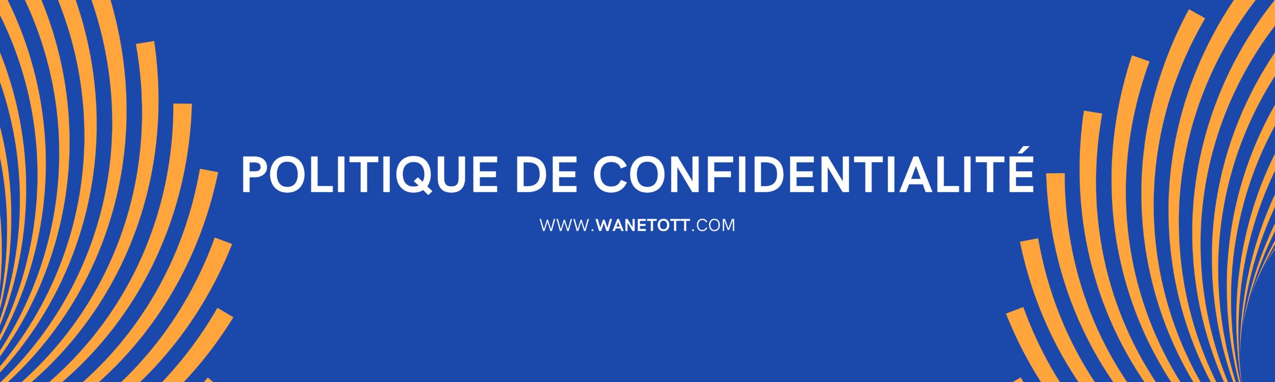 Politique de Confidentialité Wanet OTT - Meilleur IPTV en France 2025