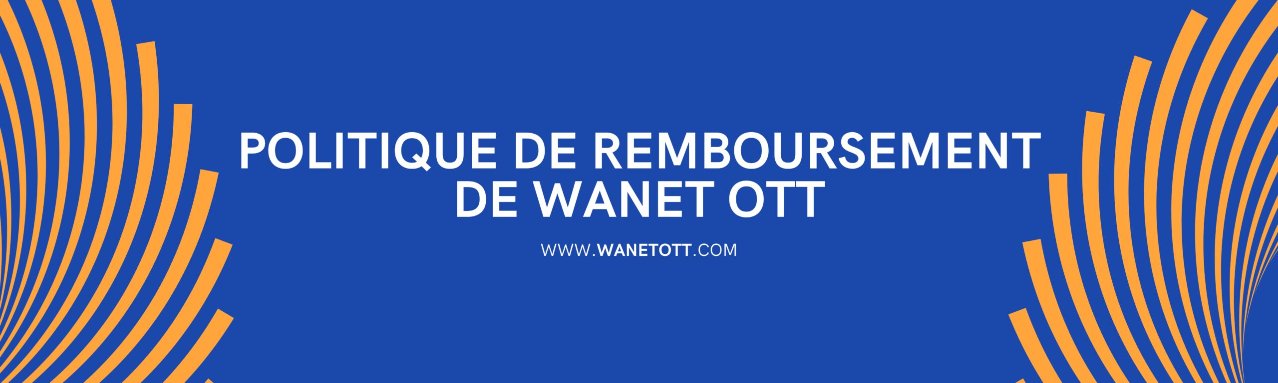 Politique de Remboursement de WANET OTT, Meilleur IPTV en France 2025.